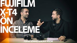 Fujifilm X-T4 Ön İnceleme - Ferhat Sönmez & Murat Koçak