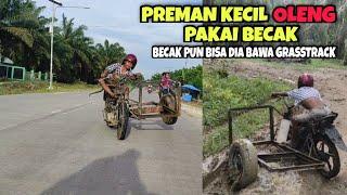 Preman kecil grasstrack pakai becak!