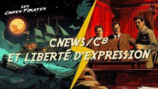 Les Ondes Pirates: Cnews, Procès stalinien et Liberté d'expression