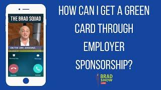 How Can I Get A Green Card Through Employer Sponsorship?