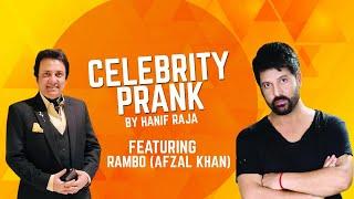 Celebrity Prank: Rambo (Afzal Khan) | Hanif Raja