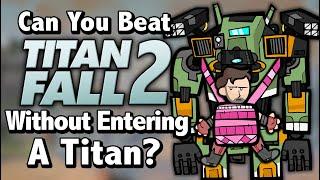 Can You Beat Titanfall 2 Without Entering A Titan?