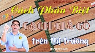 Cách phân biệt Gạch Giả Gỗ "tốt - xấu" trên thị trường hiện nay