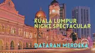 Dataran Merdeka Kuala Lumpur || Night Spectacular