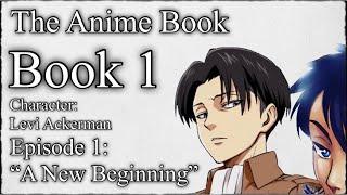 Levi Ackerman & Akira X Listener (THE ANIME BOOK EP 1) “A New Beginning”