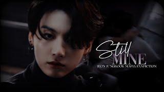 "𝐒𝐭𝐢𝐥𝐥 𝐌𝐢𝐧𝐞"– [j.jk Mafia Au Fanfiction] chapter 01