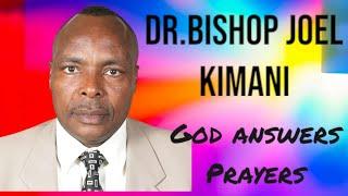 DR.BISHOP JOEL KIMANI[HUDUMA CHRISTIAN REVIVAL CHURCH} | GOD ANSWERS PRAYERS