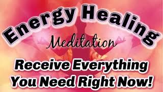 Energy Healing Meditation for Exactly What You Need Right Now! [Reiki Healing]