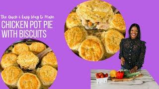 Chicken Pot Pie with Biscuits The EASY WAY to Make it!