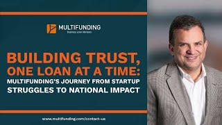 Building Trust One Loan At A Time: Multifunding's Journey From Startup Struggles To National Impact