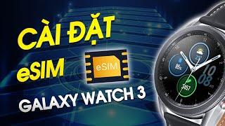 [MẸO] Cách kết nối ESIM cho SAMSUNG GALAXY WATCH 3 và các tính năng CAO CẤP bạn nên biết