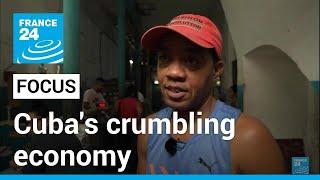 Cuba's crumbling economy: Island plunges further into crisis • FRANCE 24 English