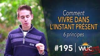 Comment vivre dans L'INSTANT PRÉSENT - WUC #195