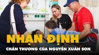 Nhận định về chấn thương của Nguyễn Xuân Son từ bệnh viện điều trị