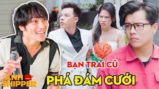 Bạn Trai Cũ PHÁ ĐÁM CƯỚI, Gửi Hình NH*Y C*M Cho Người Yêu Cũ Để Mưu Đồ Xấu | Anh Shipper 499