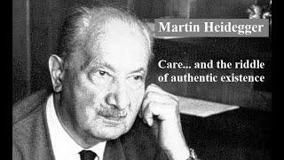 Martin Heidegger, Lecture 2:  Care... and the Riddle of Authentic Existence