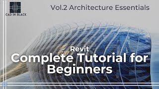 Revit - Complete tutorial for Beginners - Vol.2 Revit Architecture Essentials