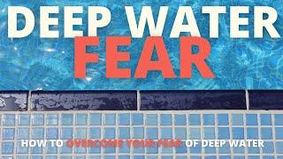 Overcome Your Fear of Deep Water