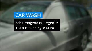 Schiumogeno detergente TOUCH FREE by #MAFRA - Autolavaggio