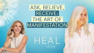 Rhonda Byrne - Ask, Believe, Receive: Exploring the Art of Manifestation (HEAL with Kelly)