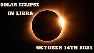 Solar eclipse in Libra October 14th 2023 ALL SIGNS