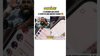 Neymar curtiu story de mulher casada 