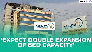 Plans To Ramp Up Bed Occupancy Network: Yatharth Hospitals Director Shares On NDTV Profit