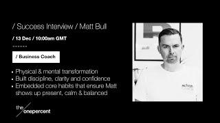 Matt Bull l The One Percent l Success Interview