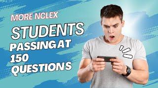 Why Are More NCLEX Students Passing at Question 150?