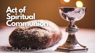 Act of Spiritual Communion Prayer - Catholic Prayer