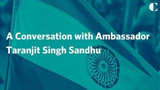 A Conversation with Ambassador Taranjit Singh Sandhu