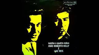 João Roberto Kelly E Luiz Reis - Samba Em Quatro Mãos - 1964 - Full album