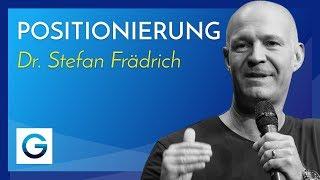 So geht Positionierung – Wie du ein erfolgreiches Geschäft aufbaust // Dr. Stefan Frädrich