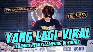 YANG LAGI VIRAL DI TIKTOK REMIX LAMPUNG TERBARU || BUJANG ORGEN LAMPUNG 2024