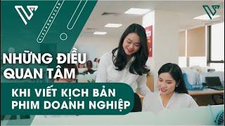 [Chia sẻ kiến thức] Viết kịch bản phim doanh nghiệp cần lưu ý tới các yếu tố nào? #kichban