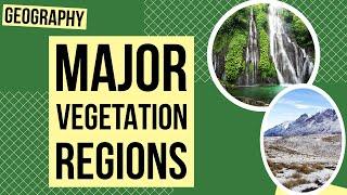 Characteristics of Major Natural Vegetation Regions | Geography Lesson