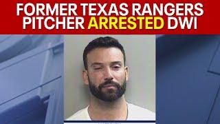 Former Texas Rangers pitcher arrested for DWI
