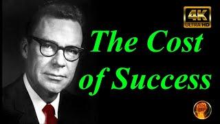 The Hidden Cost of Success: Are You Willing to Pay the Price? Earl Nightingale Motivation.