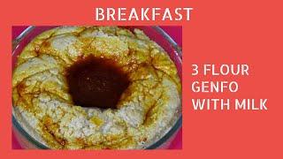 Try my special 3 flour Genfo with Milk, You'll love it!