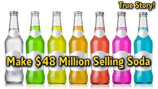 Make Millions Selling Soda