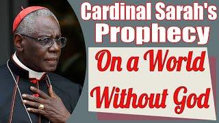 Cardinal Sarah's Prophecy on a World Without God