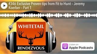 #346 Exclusive Proven tips from Fit to Hunt – Jeremy Koerber – Part 1