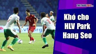 Việt Nam vs Ả Rập Xê Út: Khó cho HLV Park Hang Seo | Thể Thao 247