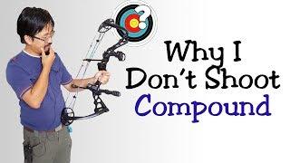 Archery | Why I Don't Shoot Compound
