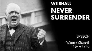 WE SHALL NEVER SURRENDER speech by Winston Churchill (We Shall Fight on the Beaches)