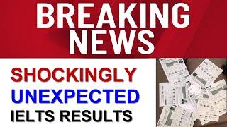 BREAKING NEWS: Shockingly UNEXPECTED IELTS Results