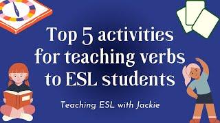 Top 5 activities for teaching verbs to ESL students | Teaching Verbs to ESL/EFL Students