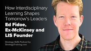 Ex McKinsey and Founder of the LIS on How Interdisciplinary Learning Shapes Tomorrow's Leaders