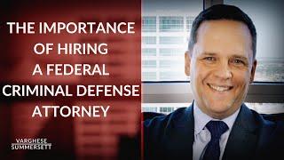 The Importance of Hiring an Experienced Federal Criminal Defense Attorney