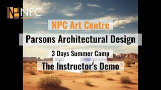 NPC ART CENTRE - 2023 PARSONS ARCHITECTURAL DESIGN SUMMER CAMP